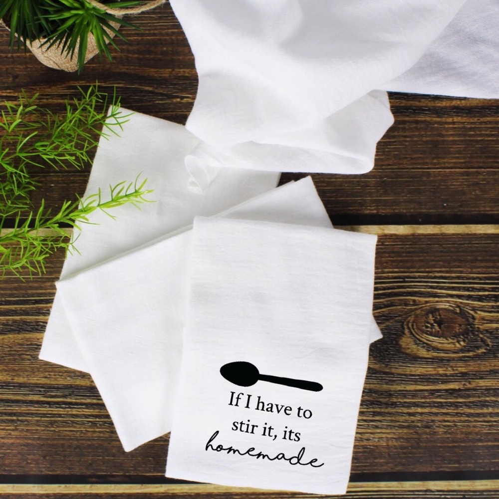 If I Have To Stir It, Its Homemade Kitchen Towel